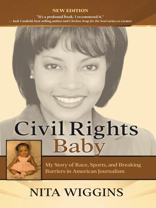 Title details for Civil Rights Baby (2021 New Edition): My Story of Race, Sports, and Breaking Barriers in American Journalism by Nita Wiggins - Wait list